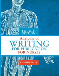 Title: Anatomy of Writing for Publication for Nurses, Author: Cynthia L. Saver