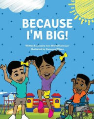 Title: Because I'm Big, Author: Jessica Ann Mitchell Aiwuyor