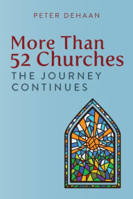 Title: More Than 52 Churches: The Journey Continues, Author: Peter DeHaan