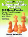 Intermediate Tactics: 300 Chess Puzzles, Forks, Pins, Skewers, End Games and More