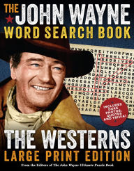 Title: The John Wayne Word Search Book - The Westerns Large Print Edition, Author: Editors of the Official John Wayne Magazine
