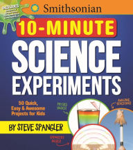 Ebook download for free Smithsonian 10-Minute Science Experiments: 50+ quick, easy and awesome projects for kids CHM RTF (English literature) 9781948174114 by Media Lab Books, Steve Spangler