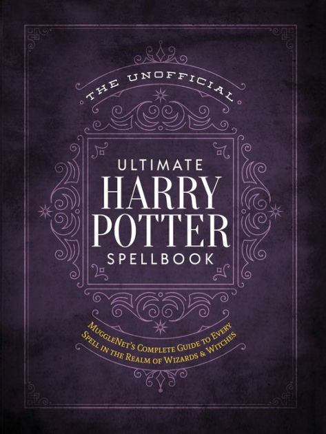 The Unofficial Ultimate Harry Potter Spellbook A Complete Reference Guide To Every Spell In The Wizarding World By Media Lab Books Hardcover Barnes Noble