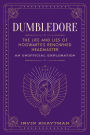 Dumbledore: The Life and Lies of Hogwarts's Renowned Headmaster: An Unofficial Exploration