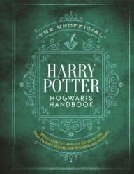 Title: The Unofficial Harry Potter Hogwarts Handbook: MuggleNet's complete guide to the most famous school for wizards and witches, Author: MuggleNet