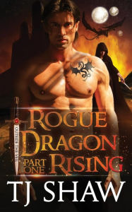 Title: Rogue Dragon Rising, part one, Author: Tj Shaw