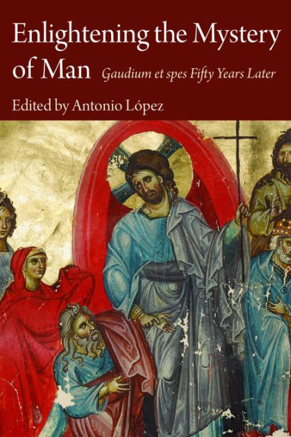 Enlightening the Mystery of Man: Gaudium et spes Fifty Years Later : Lopez,  Antonio: : Libros