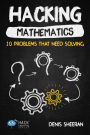 Hacking Mathematics: 10 Problems That Need Solving