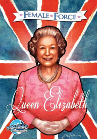 Title: Female Force: Queen of England: Elizabeth II, Author: Luciano Kars