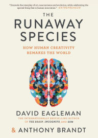 Title: The Runaway Species: How Human Creativity Remakes the World, Author: David Eagleman