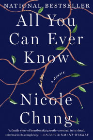 Title: All You Can Ever Know: A Memoir, Author: Nicole Chung