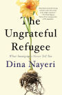 The Ungrateful Refugee: What Immigrants Never Tell You