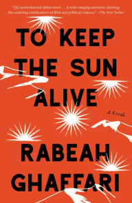 Download french books pdf To Keep the Sun Alive: A Novel RTF CHM FB2 9781948226769 by Rabeah Ghaffari