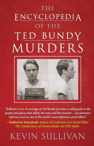 Title: The Encyclopedia Of The Ted Bundy Murders, Author: Kevin Sullivan