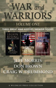 Title: War and Warriors Volume One: Legion Rising, Travesty of Justice, Saving Sandoval, Author: Jeff Morris