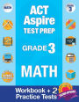 ACT Aspire Test Prep Grade 3 Math: : Workbook and 2 ACT Aspire Practice Tests; ACT Aspire Test Prep 3rd Grade, ACT Aspire Math Practice, ACT Aspire Grade 3, ACT Aspire Exam