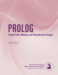 Title: PROLOG: Female Pelvic Medicine and Reconstructive Surgery, Author: American College of Obstetricians and Gynecologists (ACOG)
