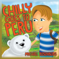 Title: Chilly Goes to Peru, Author: Michael Rosenberg