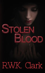 Title: Stolen Blood, Author: R. W. K. Clark