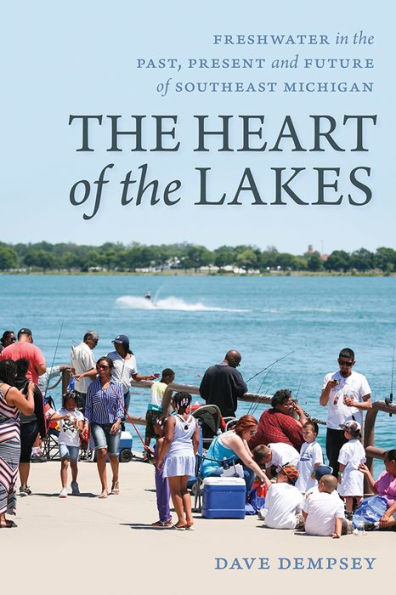 The Heart of the Lakes: Freshwater in the Past, Present and Future of Southeast Michigan