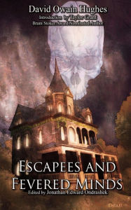 Title: Escapees and Fevered Minds, Author: David Owain Hughes