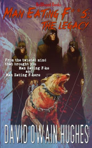 Title: Man Eating F**Ks: The Legacy, Author: David Owain Hughes