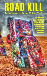 Title: Road Kill: Texas Horror by Texas Writers Volume 5, Author: Joe R. Lansdale