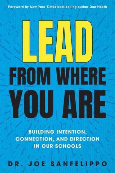 Lead from Where You Are: Building Intention, Connection and Direction in Our Schools