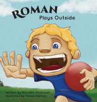 Title: Roman Plays Outside, Author: Meredith Pawlowski