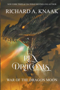 Title: Rex Draconis: War of the Dragon Moon, Author: Richard a Knaak