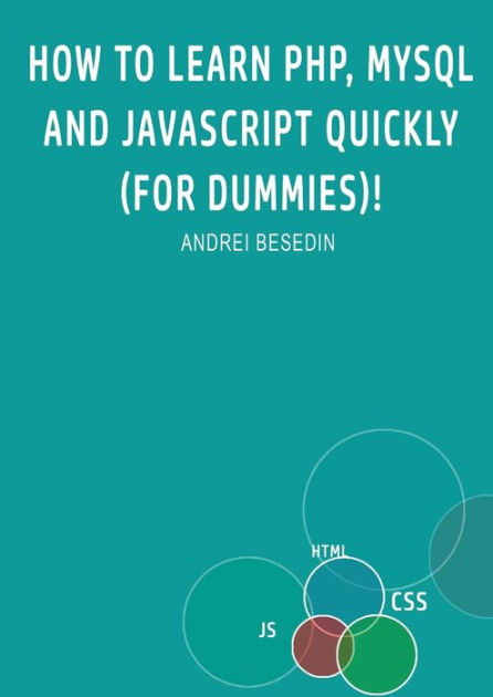 How To Learn PHP, MySQL And Javascript Quickly (For Dummies)! By Andrei ...