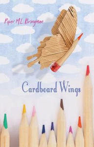 Title: Cardboard Wings, Author: Piper M L Bringman