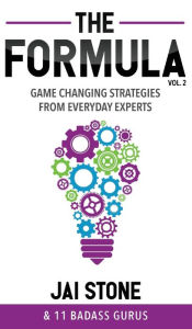 Title: The Formula: Game Changing Strategies from Everyday Experts, Volume 2, Author: Jai Stone