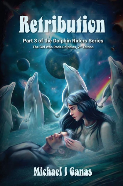 Retribution Part Three Of The Dolphin Riders Series The Girl Who