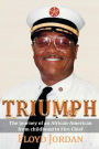 TRIUMPH: The journey of an African-American from childhood to Fire Chief