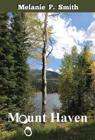 Title: Mount Haven, Author: Melanie P. Smith