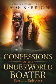 Title: Confessions of the Underworld Boater: Season 1: Episode 1, Author: Jade Kerrion