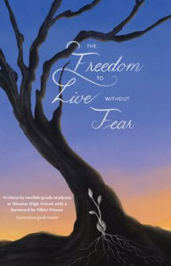 Title: The Freedom to Live without Fear: Written by twelfth-grade students at Mission High School with a foreword by Nikky Finney, Author: 826 Valencia Students