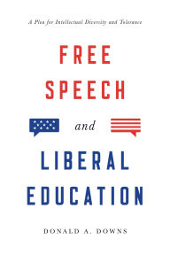 Title: Free Speech and Liberal Education: A Plea for Intellectual Diversity and Tolerance, Author: Donald Alexander Downs University of Wisconsin - Madison