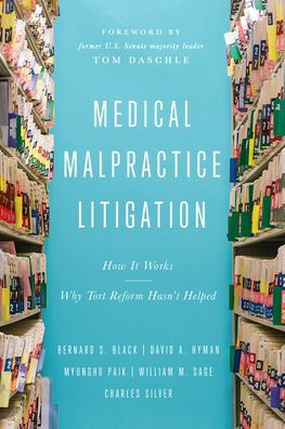 Medical Malpractice Litigation: How It Works, Why Tort Reform Hasn't Helped