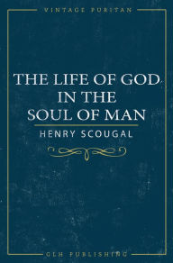 Title: The Life of God in the Soul of Man, Author: Henry Scougal