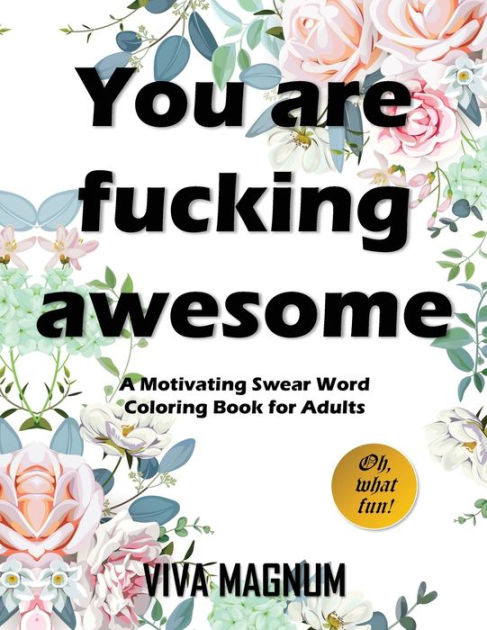 You Are F*cking Awesome: An Motivational Adults Swear Word Coloring Book  For Women (adults coloring books for women) gifts for women adult  (Paperback)