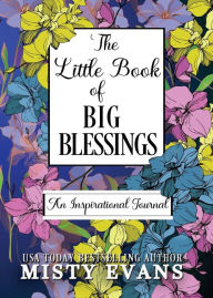 Title: The Little Book of Big Blessings, An Inspirational Journal, Author: Misty Evans