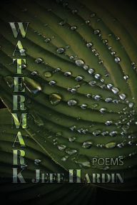 Title: Watermark: Poems, Author: Jeff Hardin