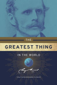 Title: The Greatest Thing in the World, Author: Henry Drummond