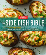 Title: The Side Dish Bible: 1001 Perfect Recipes for Every Vegetable, Rice, Grain, and Bean Dish You Will Ever Need, Author: America's Test Kitchen