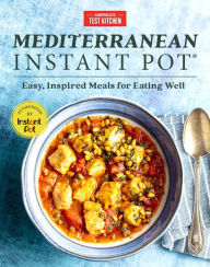 Free downloads for ibooks Mediterranean Instant Pot: Easy, Inspired Meals for Eating Well MOBI ePub PDF by America's Test Kitchen (English literature) 9781948703062