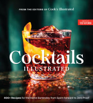 Title: Cocktails Illustrated: 400+ Recipes for the Home Bartender, from Spirit Forward to Zero Proof, Author: America's Test Kitchen
