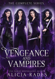 Title: Vengeance and Vampires: The Complete Series, Author: Alicia Rades