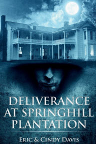 Title: Deliverance at Springhill Plantation, Author: Eric Davis